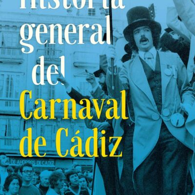 HISTORIA GENERAL DEL CARNAVAL DE CADIZ. Libro