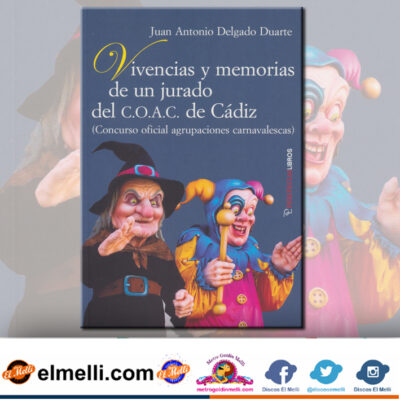 VIVENCIAS Y MEMORIAS DE UN JURADO DEL C.O.A.C DE CADIZ. LIBRO