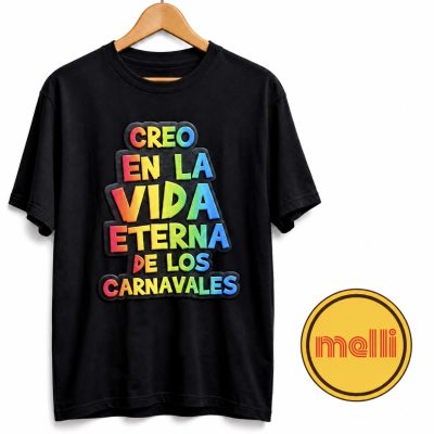 CREO EN LA VIDA ETERNA DE LOS CARNAVALES . CAMISETA NEGRA
